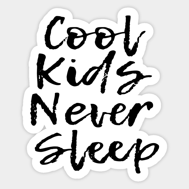 Cool Kids Never Sleep Sticker by flimflamsam